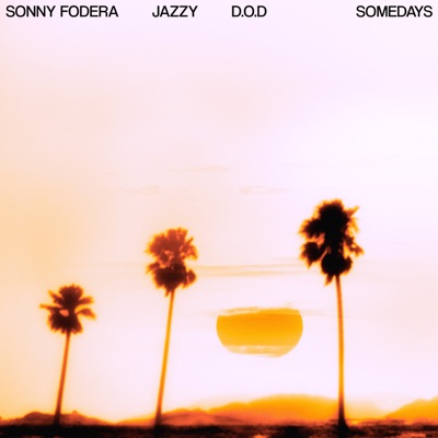 Sonny Fodera, Jazzy, D.O.D. - Somedays